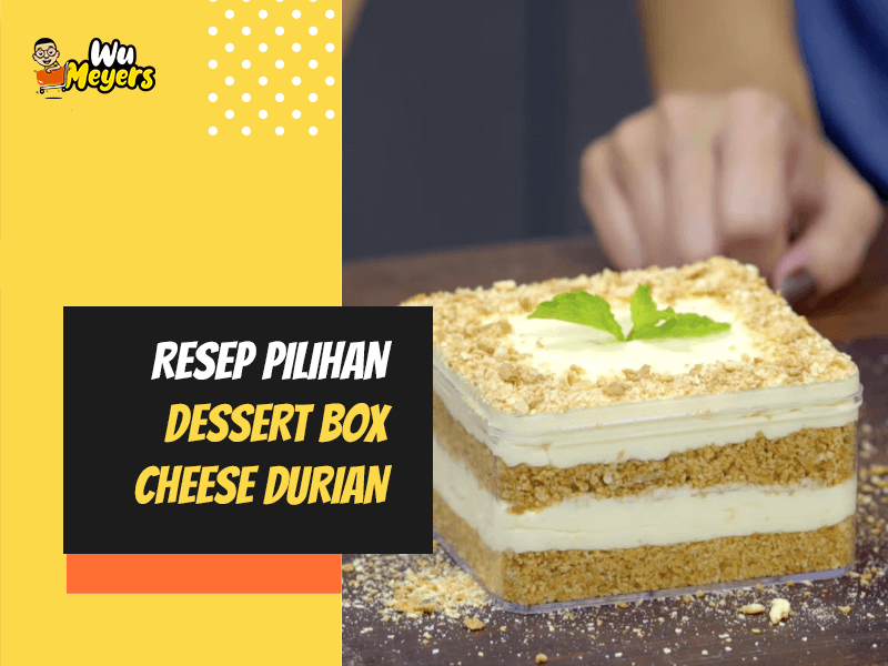 Resep Dessert Box Cheese Durian