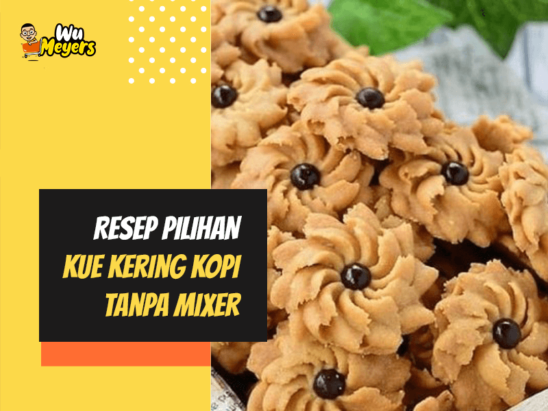 Resep Kue Kering Kopi Tanpa Mixer